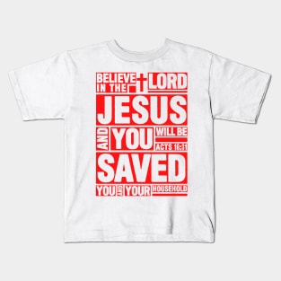 Acts 16:31 Believe in the Lord Jesus Kids T-Shirt